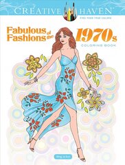 Creative Haven Fabulous Fashions of the 1970s Coloring Book cena un informācija | Grāmatas par veselīgu dzīvesveidu un uzturu | 220.lv