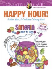 Creative Haven Happy Hour!: A Wine, Beer, and Cocktails Coloring Book цена и информация | Книги о питании и здоровом образе жизни | 220.lv