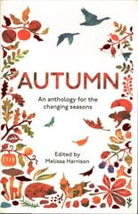Autumn: An Anthology for the Changing Seasons цена и информация | Книги о питании и здоровом образе жизни | 220.lv
