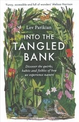 Into The Tangled Bank: Discover the Quirks, Habits and Foibles of How We Experience Nature цена и информация | Книги о питании и здоровом образе жизни | 220.lv