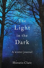 Light in the Dark: A Winter Journal 2nd New edition cena un informācija | Grāmatas par veselīgu dzīvesveidu un uzturu | 220.lv