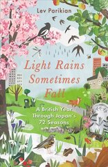 Light Rains Sometimes Fall: A British Year in Japan's 72 Seasons cena un informācija | Grāmatas par veselīgu dzīvesveidu un uzturu | 220.lv
