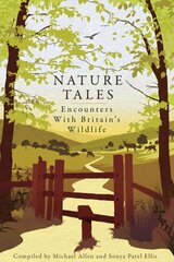 Nature Tales: Encounters with Britain's Wildlife цена и информация | Книги о питании и здоровом образе жизни | 220.lv