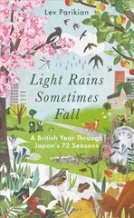 Light Rains Sometimes Fall: A British Year in Japan's 72 Seasons cena un informācija | Grāmatas par veselīgu dzīvesveidu un uzturu | 220.lv