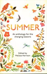 Summer: An Anthology for the Changing Seasons цена и информация | Энциклопедии, справочники | 220.lv