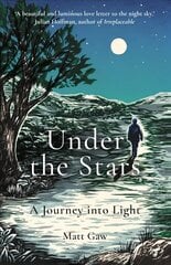 Under the Stars: A Journey Into Light cena un informācija | Pašpalīdzības grāmatas | 220.lv