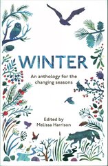 Winter: An Anthology for the Changing Seasons цена и информация | Книги о питании и здоровом образе жизни | 220.lv