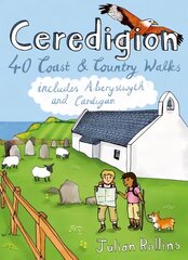 Ceredigion: 40 Coast and Country Walks - Including Aberystwyth and Cardigan UK ed. цена и информация | Книги о питании и здоровом образе жизни | 220.lv