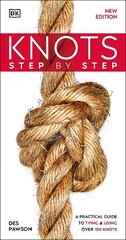 Knots Step by Step: A Practical Guide to Tying & Using Over 100 Knots цена и информация | Книги о питании и здоровом образе жизни | 220.lv