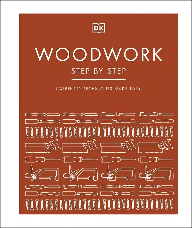 Woodwork Step by Step: Carpentry Techniques Made Easy cena un informācija | Enciklopēdijas, uzziņu literatūra | 220.lv