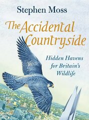 Accidental Countryside: Hidden Havens for Britain's Wildlife Main cena un informācija | Enciklopēdijas, uzziņu literatūra | 220.lv