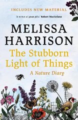 Stubborn Light of Things: A Nature Diary Main cena un informācija | Grāmatas par veselīgu dzīvesveidu un uzturu | 220.lv