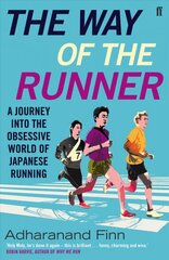 Way of the Runner: A journey into the obsessive world of Japanese running Main cena un informācija | Grāmatas par veselīgu dzīvesveidu un uzturu | 220.lv