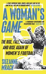 Woman's Game: The Rise, Fall, and Rise Again of Women's Football Main цена и информация | Книги о питании и здоровом образе жизни | 220.lv