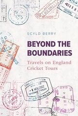 Beyond the Boundaries: Travels on England Cricket Tours цена и информация | Книги о питании и здоровом образе жизни | 220.lv