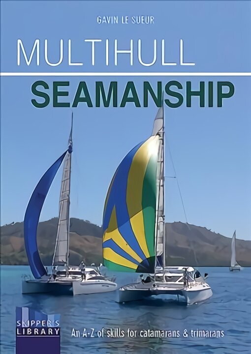 Multihull Seamanship - 2e: An A-Z of skills for catamarans & trimarans /cruising & racing 2nd edition cena un informācija | Grāmatas par veselīgu dzīvesveidu un uzturu | 220.lv