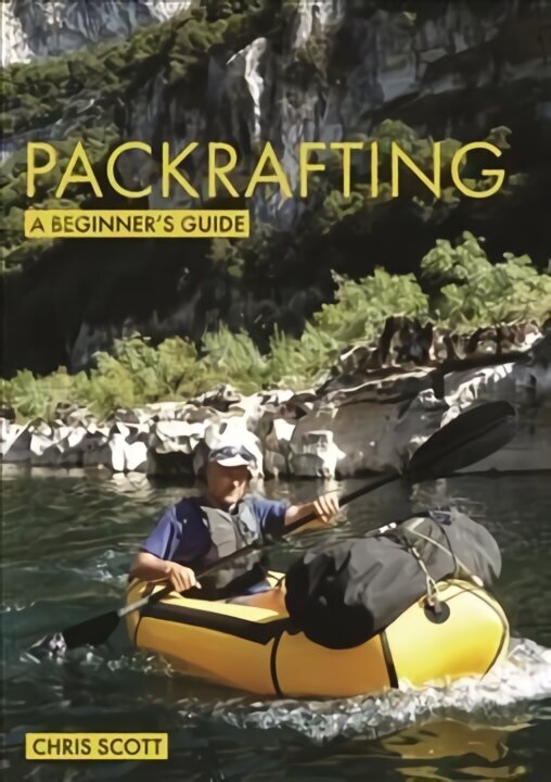 Packrafting: A Beginner's Guide: Buying, Learning & Exploring cena un informācija | Grāmatas par veselīgu dzīvesveidu un uzturu | 220.lv