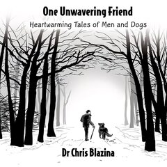 One Unwavering Friend: Heartwarming Tales of Men and Dogs cena un informācija | Grāmatas par veselīgu dzīvesveidu un uzturu | 220.lv