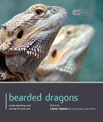 Bearded Dragon - Pet Expert: Understanding and Caring for Your Pet cena un informācija | Enciklopēdijas, uzziņu literatūra | 220.lv
