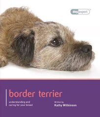 Border Terrier - Dog Expert cena un informācija | Grāmatas par veselīgu dzīvesveidu un uzturu | 220.lv