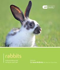 Rabbit - Pet Friendly: Understanding and Caring for Your Pet цена и информация | Самоучители | 220.lv