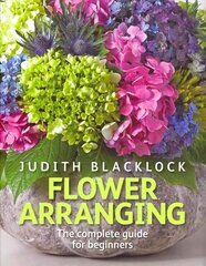 Flower Arranging: The Complete Guide for Beginners cena un informācija | Grāmatas par veselīgu dzīvesveidu un uzturu | 220.lv