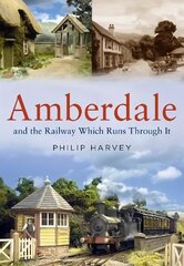 Amberdale and the Railway Which Runs Through It cena un informācija | Vēstures grāmatas | 220.lv