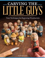 Carving the Little Guys: Easy Techniques for Beginning Woodcarvers цена и информация | Книги о питании и здоровом образе жизни | 220.lv