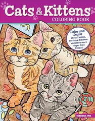 Cats and Kittens Coloring Book: Color and Learn about Tabbies, Persians, Siamese and many more Super Cute Felines! цена и информация | Книги о питании и здоровом образе жизни | 220.lv