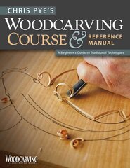 Chris Pye's Woodcarving Course & Referen: A Beginners Guide cena un informācija | Grāmatas par veselīgu dzīvesveidu un uzturu | 220.lv