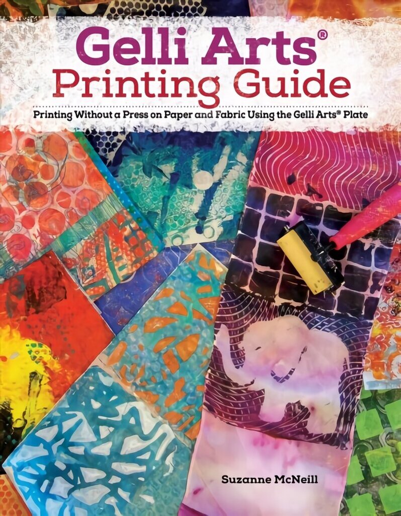 Gelli Arts (R) Printing Guide: Printing Without a Press on Paper and Fabric Using the Gelli Arts (R) Plate Enlarged ed. цена и информация | Grāmatas par veselīgu dzīvesveidu un uzturu | 220.lv