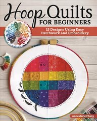 Hoop Quilts for Beginners: 15 Designs Using Easy Patchwork and Embroidery цена и информация | Книги о питании и здоровом образе жизни | 220.lv