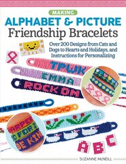 Making Alphabet & Picture Friendship Bracelets: Over 200 Designs from Cats and Dogs to Hearts and Holidays, and Instructions for Personalizing цена и информация | Книги об искусстве | 220.lv