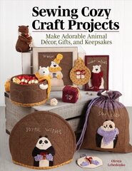 Sewing Cozy Craft Projects: Make Adorable Animal Decor, Gifts and Keepsakes цена и информация | Книги об искусстве | 220.lv