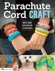 Parachute Cord Craft: Quick & Simple Instructions for 22 Cool Projects цена и информация | Книги об искусстве | 220.lv