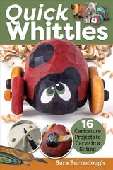 Quick Whittles: 16 Caricature Projects to Carve in a Sitting cena un informācija | Mākslas grāmatas | 220.lv