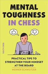 Mental Toughness in Chess: Practical Tips to Strengthen Your Mindset at the Board цена и информация | Книги о питании и здоровом образе жизни | 220.lv