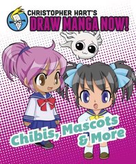 Chibis, Mascots, And More: Christopher Hart's Draw Manga Now! cena un informācija | Grāmatas par veselīgu dzīvesveidu un uzturu | 220.lv