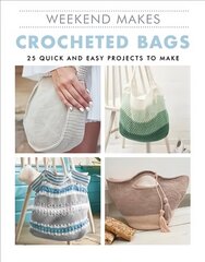Crocheted Bags: 25 Quick and Easy Projects to Make цена и информация | Книги о питании и здоровом образе жизни | 220.lv