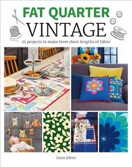 Fat Quarter: Vintage: 25 Projects to Make from Short Lengths of Fabric цена и информация | Книги о питании и здоровом образе жизни | 220.lv