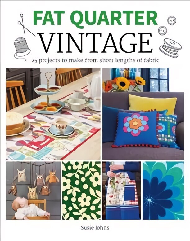 Fat Quarter: Vintage: 25 Projects to Make from Short Lengths of Fabric цена и информация | Grāmatas par veselīgu dzīvesveidu un uzturu | 220.lv