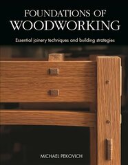 Foundations of Woodworking: Smart Strategies to Help You Do Better Work cena un informācija | Grāmatas par veselīgu dzīvesveidu un uzturu | 220.lv