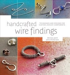 Handcrafted Wire Findings: Techniques and Designs for Custom Jewelry Components cena un informācija | Grāmatas par veselīgu dzīvesveidu un uzturu | 220.lv