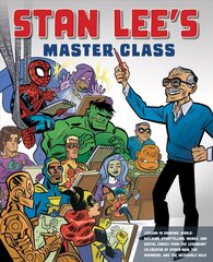 Stan Lee's Master Class: Lessons in Drawing, World-Building, Storytelling, Manga, and Digital Comics from the Legendary Co-creator of Spider-Man, The Avengers, and The Incredible Hulk цена и информация | Книги об искусстве | 220.lv