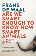 Are We Smart Enough to Know How Smart Animals Are? цена и информация | Книги о питании и здоровом образе жизни | 220.lv