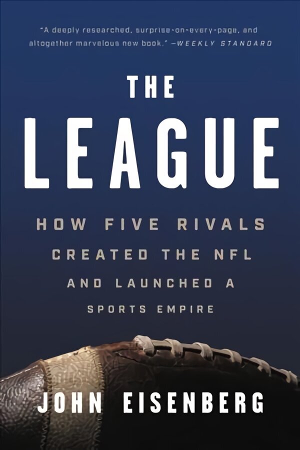 The League: How Five Rivals Created the NFL and Launched a Sports Empire цена и информация | Grāmatas par veselīgu dzīvesveidu un uzturu | 220.lv