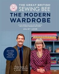 Great British Sewing Bee: The Modern Wardrobe: Create Clothes You Love with 28 Projects and Innovative Alteration Techniques цена и информация | Книги о питании и здоровом образе жизни | 220.lv