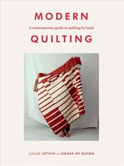 Modern Quilting: A Contemporary Guide to Quilting by Hand Hardback цена и информация | Книги об искусстве | 220.lv