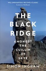 Black Ridge: Amongst the Cuillin of Skye cena un informācija | Grāmatas par veselīgu dzīvesveidu un uzturu | 220.lv