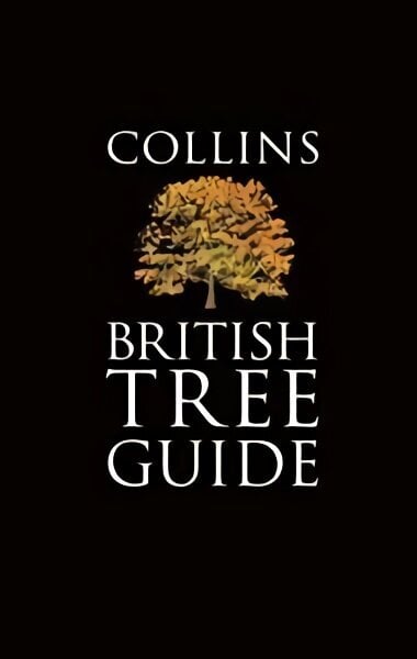 Collins British Tree Guide, Collins British Tree Guide цена и информация | Grāmatas par veselīgu dzīvesveidu un uzturu | 220.lv